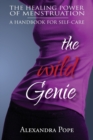 The Wild Genie : The Healing Power of Menstruation - Book