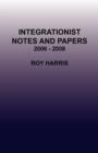 Integrationist Notes and Papers 2006 - 2008 - Book