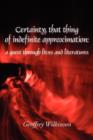 Certainty, That Thing of Indefinite Approximation - Book