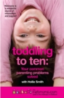 Toddling to Ten : Your Common Parenting Problems Solved: The Netmums Guide to the Challenges of Childhood - Book
