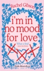 I'm In No Mood For Love : A gorgeously enjoyable rom-com - Book