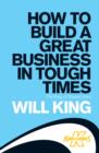 How to Build a Great Business in Tough Times : The King of Shaves story - Will King
