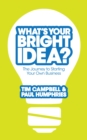What's Your Bright Idea? : The Journey to Starting Your Own Business - eBook