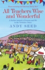 All Teachers Wise and Wonderful (Book 2) : A warm and witty memoir of teaching life in the Yorkshire Dales - Book
