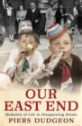 Our East End : Memories of Life in Disappearing Britain - eBook