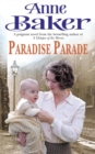 Paradise Parade : A gripping saga of love and betrayal - Anne Baker
