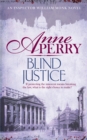Blind Justice (William Monk Mystery, Book 19) : A dangerous hunt for justice in a thrilling Victorian mystery - Book