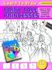 Learn to Draw Fairy Tale Princesses : Learning To Draw Activity Book - Book
