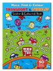 Maze, Find & Colour Transport & Vehicles - Book