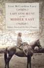 Lady Anne Blunt in the Middle East : Travel, Politics and the Idea of Empire - Book