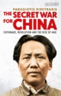 The Secret War for China : Espionage, Revolution and the Rise of Mao - Book