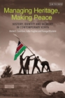 Managing Heritage, Making Peace : History, Identity and Memory in Contemporary Kenya - Book