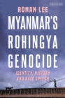 Myanmar’s Rohingya Genocide : Identity, History and Hate Speech - Book