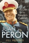 Juan Peron : The Life of the People's Colonel - Book