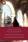 Byzantium in the Popular Imagination : The Modern Reception of the Byzantine Empire - Book