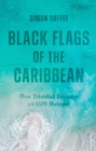Black Flags of the Caribbean : How Trinidad Became an ISIS Hotspot - Book