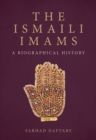 The Ismaili Imams : A Biographical History - Book