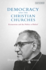 Democracy and the Christian Churches : Ecumenism and the Politics of Belief - Book