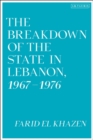 The Breakdown of the State in Lebanon, 1967–1976 - eBook