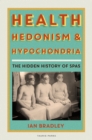 Health, Hedonism and Hypochondria : The Hidden History of Spas - eBook