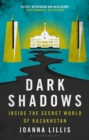 Dark Shadows : Inside the Secret World of Kazakhstan - eBook