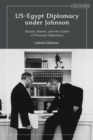 US-Egypt Diplomacy under Johnson : Nasser, Komer, and the Limits of Personal Diplomacy - eBook