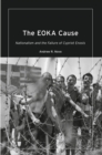 The EOKA Cause : Nationalism and the Failure of Cypriot Enosis - Book