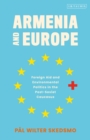 Armenia and Europe : Foreign Aid and Environmental Politics in the Post-Soviet Caucasus - Book