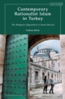 Contemporary Rationalist Islam in Turkey : The Religious Opposition to Sunni Revival - eBook