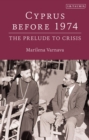 Cyprus Before 1974 : The Prelude to Crisis - Book