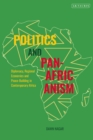 Politics and Pan-Africanism : Diplomacy, Regional Economies and Peace-Building in Contemporary Africa - Book
