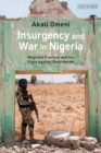 Insurgency and War in Nigeria : Regional Fracture and the Fight Against Boko Haram - Book