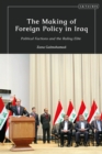 The Making of Foreign Policy in Iraq : Political Factions and the Ruling Elite - Book