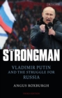 The Strongman : Vladimir Putin and the Struggle for Russia - Book