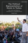 The Political Representation of Kurds in Turkey : New Actors and Modes of Participation in a Changing Society - Book