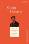 Sadeq Hedayat : The Life and Legend of an Iranian Writer - eBook