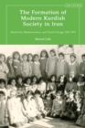 The Formation of Modern Kurdish Society in Iran : Modernity, Modernization and Social Change 1921-1979 - Book