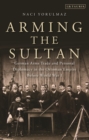 Arming the Sultan : German Arms Trade and Personal Diplomacy in the Ottoman Empire Before World War I - Book