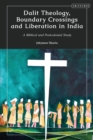 Dalit Theology, Boundary Crossings and Liberation in India : A Biblical and Postcolonial Study - Book
