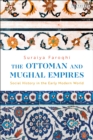 The Ottoman and Mughal Empires : Social History in the Early Modern World - Book