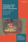 The Political Economy of Egyptian Media : Business and Military Elite Power and Communication after 2011 - eBook