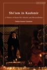 Shi’ism in Kashmir : A History of Sunni-Shia Rivalry and Reconciliation - Book