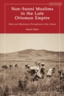 Non-Sunni Muslims in the Late Ottoman Empire : State and Missionary Perceptions of the Alawis - Book