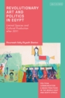 Revolutionary Art and Politics in Egypt : Liminal Spaces and Cultural Production After 2011 - Book