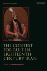 The Contest for Rule in Eighteenth-Century Iran : Idea of Iran Vol. 11 - eBook