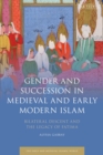 Gender and Succession in Medieval and Early Modern Islam : Bilateral Descent and the Legacy of Fatima - Book