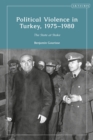 Political Violence in Turkey, 1975-1980 : The State at Stake - eBook