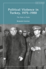 Political Violence in Turkey, 1975-1980 : The State at Stake - Book