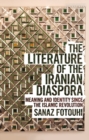The Literature of the Iranian Diaspora : Meaning and Identity since the Islamic Revolution - Book