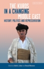 The Kurds in a Changing Middle East : History, Politics and Representation - Book